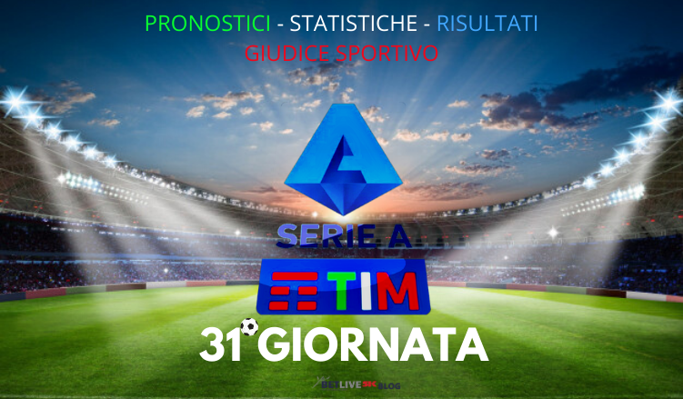 Serie A 31 Giornata Pronostici E Statistiche Betlive5k It Blog