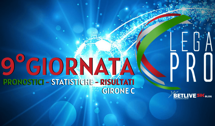 PRONOSTICI - STATISTICHE - RISULTATI 9°GIORNATA GIRONE C DI SERIE C BETLIVE5K