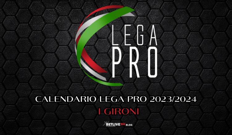 CALENDARIO LEGA PRO 20232024 I GIRONI-BETLIVE5K