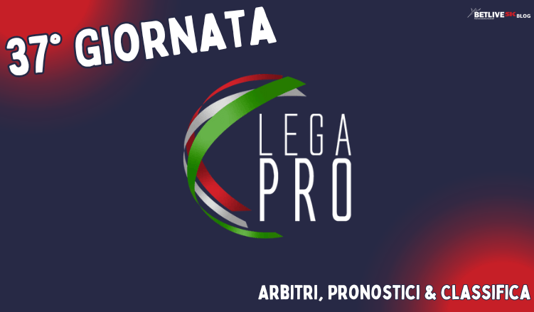 37GIORNATA-LEGA-PRO-GIRONE-C-2023-2024-ARBITRI-PRONOSTICI.CLASSIFICA-BETLIVE5K